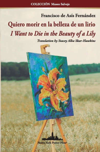 Quiero morir en la belleza de un lirio: I Want to Die in the Beauty of a Lily (Bilingual edition)