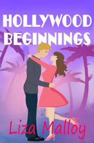 Title: Hollywood Beginnings, Author: Liza Malloy