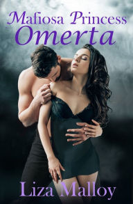 Title: Mafiosa Princess- Omerta, Author: Liza Malloy