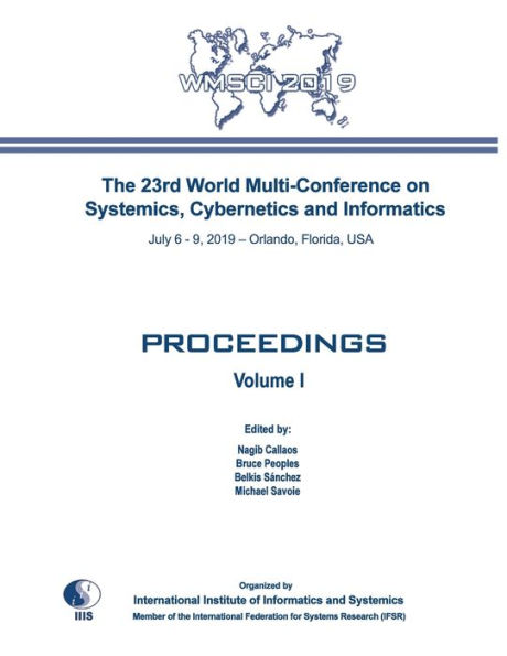 Proceedings of The 23rd World Multi-Conference on Systemics, Cybernetics and Informatics: WMSCI 2019