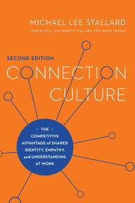 Title: Connection Culture: The Competitive Advantage of Shared Identity, Empathy, and Understanding at Work, Author: Michael Lee Stallard