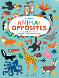 Title: My Book of Animal Opposites: Big or Small, Loud or Quiet: 141 Animals from Around the World, Author: Nastja Holtfreter