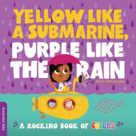Title: Yellow Like a Submarine, Purple Like the Rain: A Rocking Book of Colors, Author: duopress labs