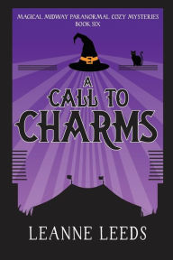 Title: A Call to Charms, Author: Leanne Leeds