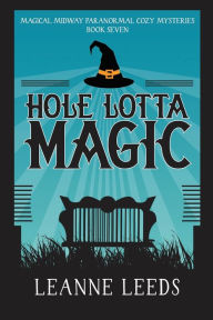 Title: Hole Lotta Magic, Author: Leanne Leeds