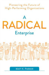 Free mobile epub ebook downloads A Radical Enterprise: Pioneering the Future of High-Performing Organizations by  CHM in English 9781950508006