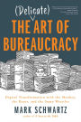 The Delicate Art of Bureaucracy: Digital Transformation with the Monkey, the Razor, and the Sumo Wrestler