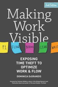 Free direct download audio books Making Work Visible, Second Edition: Exposing Time Theft to Optimize Work & Flow by Dominica DeGrandis FB2 RTF CHM English version