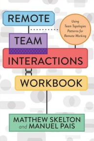 Free ipod audio book downloads Remote Team Interactions Workbook: Using Team Topologies Patterns for Remote Working PDF MOBI PDB by Matthew Skelton, Manuel Pais 9781950508617