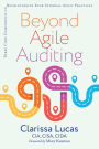 Beyond Agile Auditing: Three Core Components to Revolutionize Your Internal Audit Practices