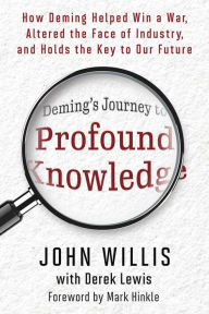 Free electronics book download Deming's Journey to Profound Knowledge: How Deming Helped Win a War, Altered the Face of Industry, and Holds the Key to Our Future by John Willis, Derek Lewis PDF 9781950508839 (English literature)