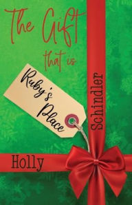 Title: The Gift That Is Ruby's Place, Author: Holly Schindler