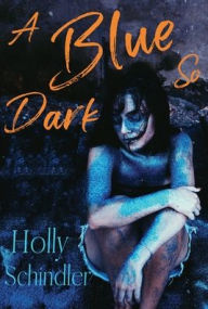 Title: A Blue So Dark, Author: Holly Schindler