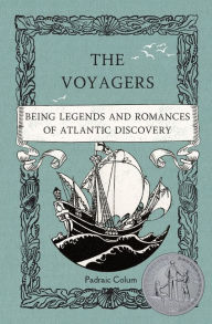 Title: The Voyagers: Being Legends and Romances of Atlantic Discovery, Author: Padraic Colum