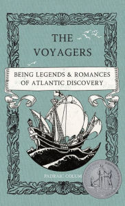 Title: The Voyagers: Being Legends and Romances of Atlantic Discovery, Author: Padraic Colum