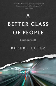 Title: A Better Class of People, Author: Robert Lopez