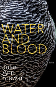 Title: Water and Blood, Author: Julie Stewart