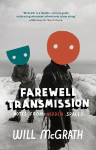 Title: Farewell Transmission: Notes from Hidden Spaces, Author: Will McGrath