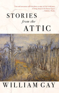 Title: Stories from the Attic, Author: William Gay