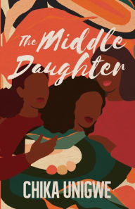 Title: The Middle Daughter, Author: Chika Unigwe