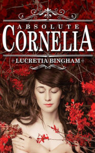 Title: Absolute Cornelia, Author: Lucretia Bingham