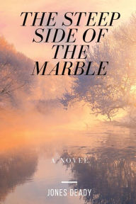 Download ebook for kindle pc The Steep Side of the Marble: A Novel
