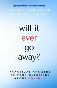 Title: will it ever go away?: Practical Answers to Your Questions About COVID-19, Author: Steven R Feldman