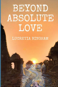 Title: Beyond Absolute Love, Author: Lucretia Bingham