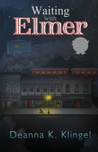 Title: Waiting with Elmer, Author: Deanna K. Klingel