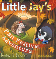 Title: Little Jay's Fall Festival Adventure, Author: Norma M Stricklen