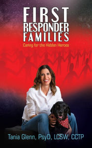 Title: First Responder Families: Caring for the Hidden Heroes, Author: Tania Glenn