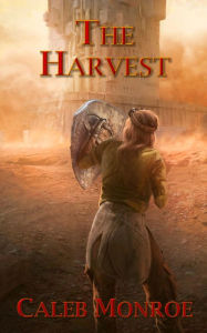 Title: The Harvest: Book 4 of The Wind's Cry Series, Author: Caleb Monroe