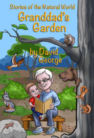 Title: Granddad's Garden: Stories of the Natural World, Author: David George