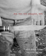 Title: For the Hog Killing, 1979, Author: Tanya Amyx Berry