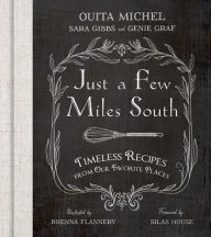 Ebooks free download from rapidshare Just a Few Miles South: Timeless Recipes from Our Favorite Places by Ouita Michel, Sara Gibbs, Genie Graf, Brenna Flannery, Silas House PDF FB2 DJVU 9781950564095
