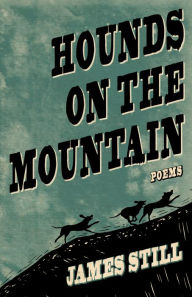 Title: Hounds on the Mountain: Poems, Author: James Still