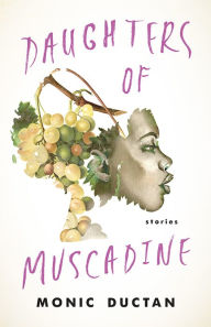 Title: Daughters of Muscadine: Stories, Author: Monic Ductan