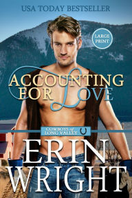 Title: Accounting for Love: A Forced Proximity Western Romance (Large Print), Author: Erin Wright