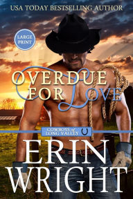 Title: Overdue for Love: A Secret Baby Western Romance (Large Print), Author: Erin Wright