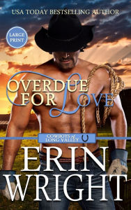 Title: Overdue for Love: A Secret Baby Western Romance (Large Print - Hardcover), Author: Erin Wright