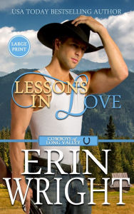 Title: Lessons in Love: A Sexy Single Dad Western Romance (Large Print - Hardcover), Author: Erin Wright