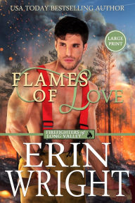 Title: Flames of Love: A Friends-with-Benefits Fireman Romance (Large Print), Author: Erin Wright