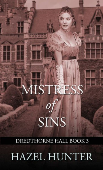 Mistress of Sins (Dredthorne Hall Book 3): A Gothic Romance