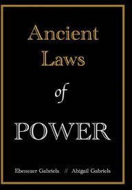 Title: Ancient Laws of Power, Author: Ebenezer Gabriels