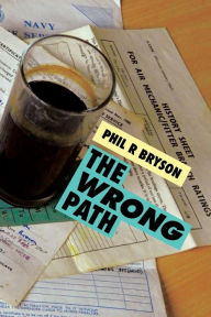 Title: The Wrong Path, Author: Phil R Bryson