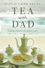 Tea With Dad: Finding Myself in My Father's Life