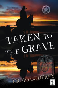 Title: Taken To The Grave, Author: Craig Godfrey