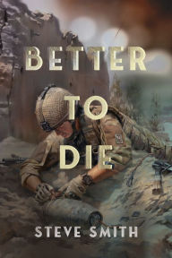 Title: Better to Die, Author: Steve Smith