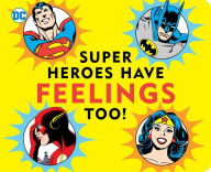 Title: Super Heroes Have Feelings Too, Author: Morris Katz