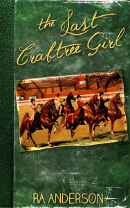 Title: The Last Crabtree Girl, Author: RA Anderson